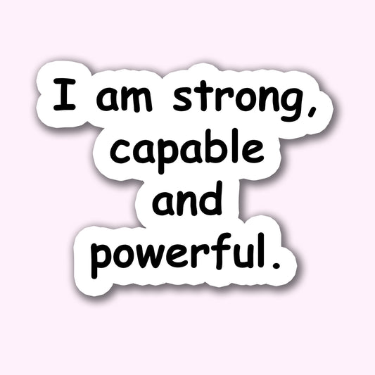 I am strong, capable, and powerful. | Motivational Quote Sticker – Positive Affirmation Sticker for Laptops, Journals, and Water Bottles