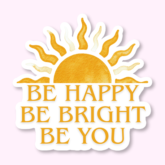 Be Happy Be Bright Be You Sticker